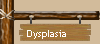 Dysplasia